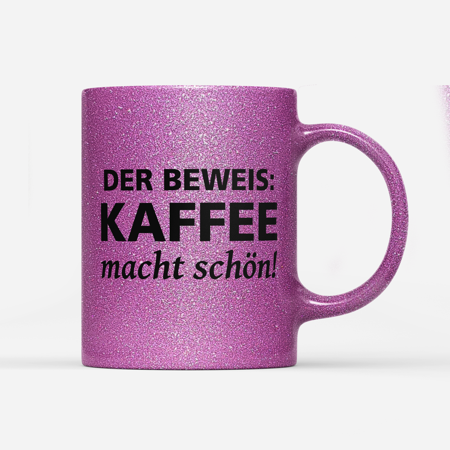 Tasse Glitzer Edition Der Beweis Kaffee macht schön