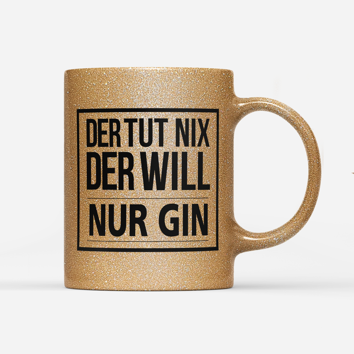 Tasse Glitzer Edition Der tut nix der will nur Gin