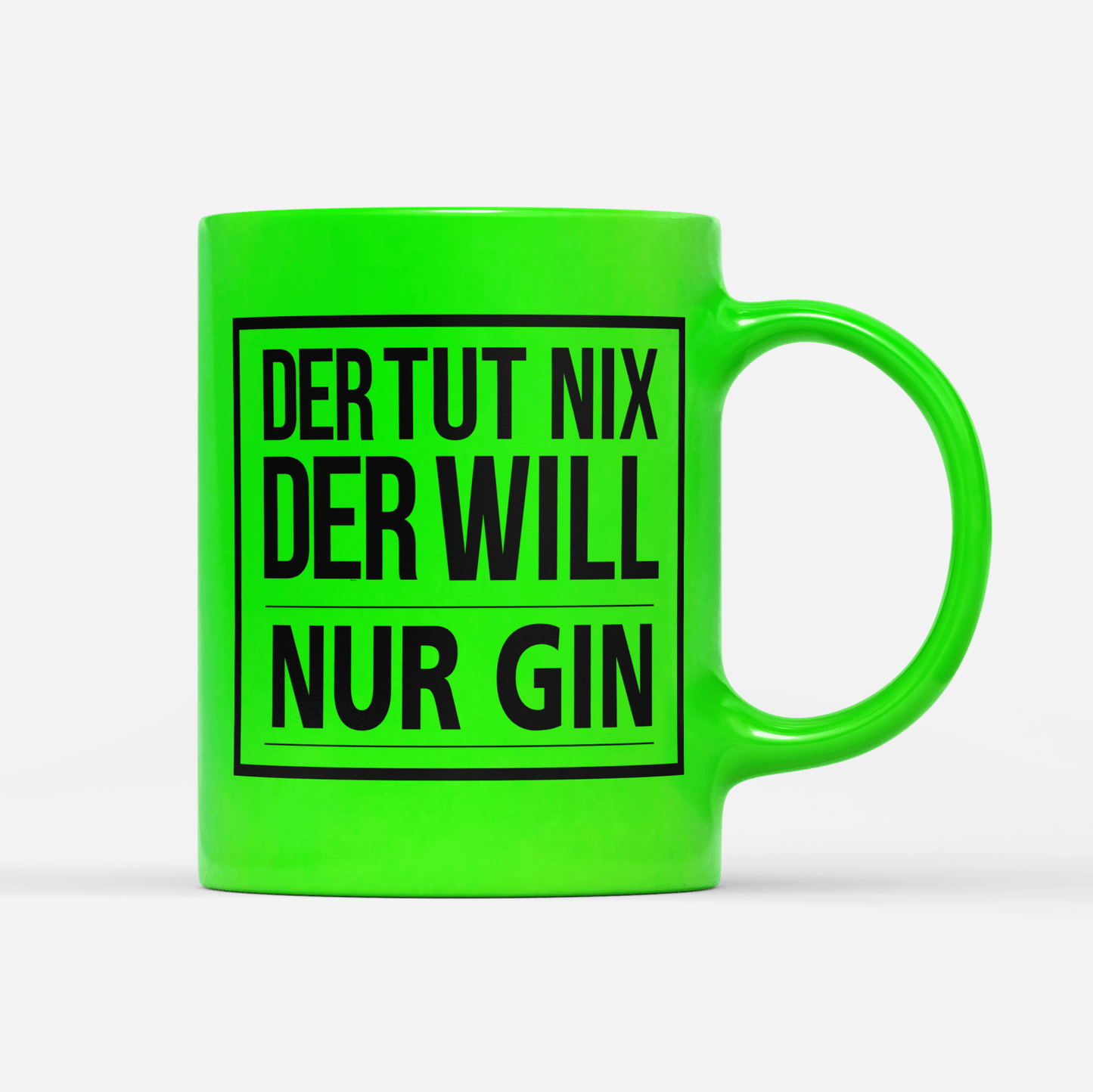 Tasse Neon Der tut nix der will nur Gin