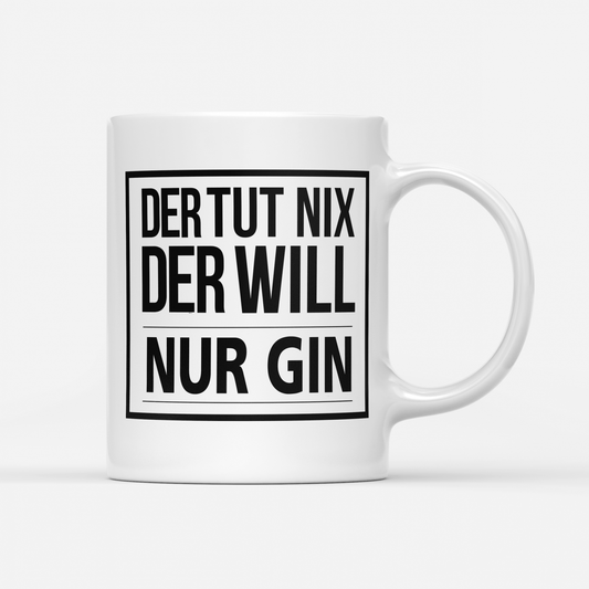 der tut nix der will nur gin weiss