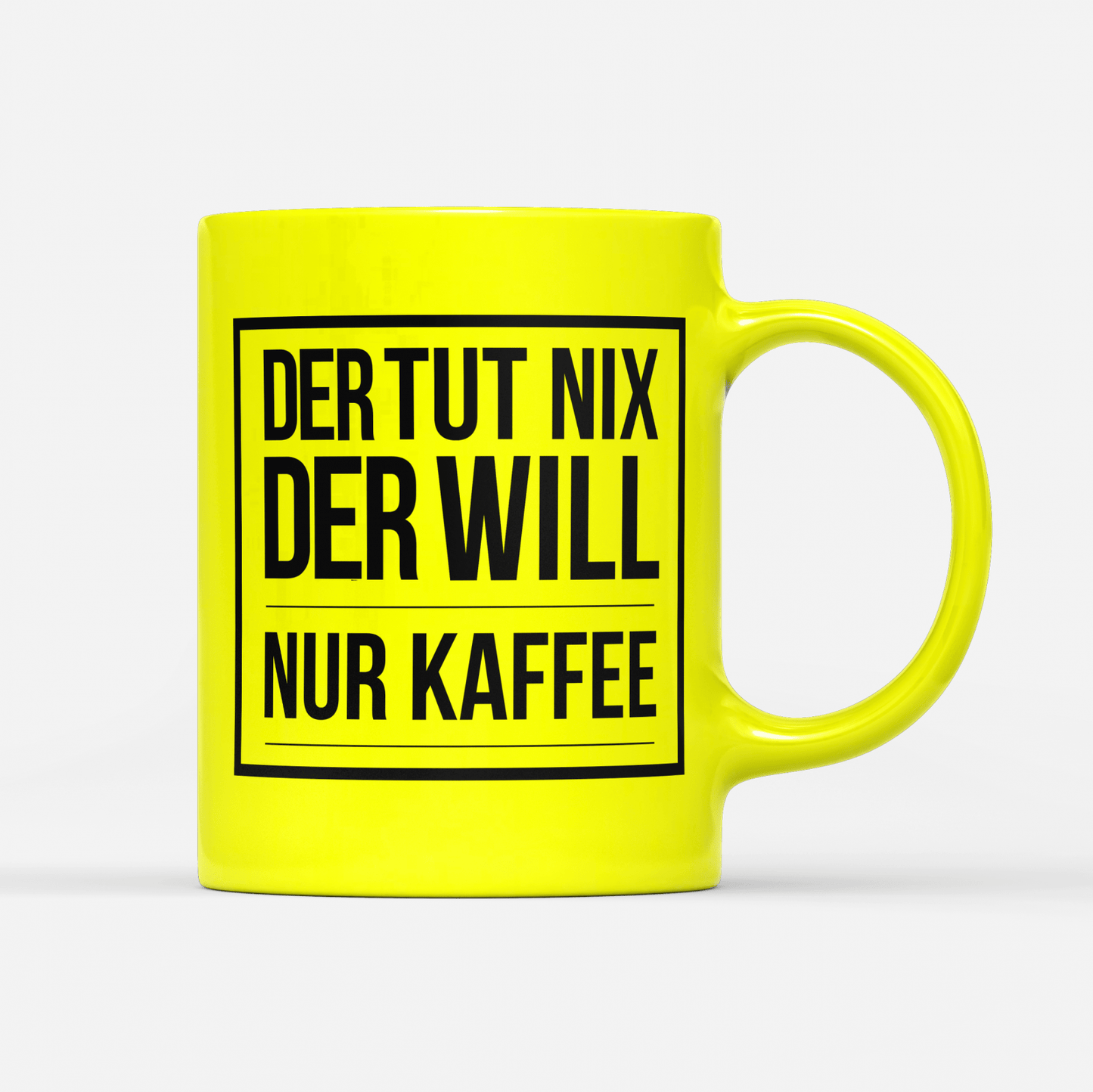 Tasse Neon Der tut nix der will nur Kaffee