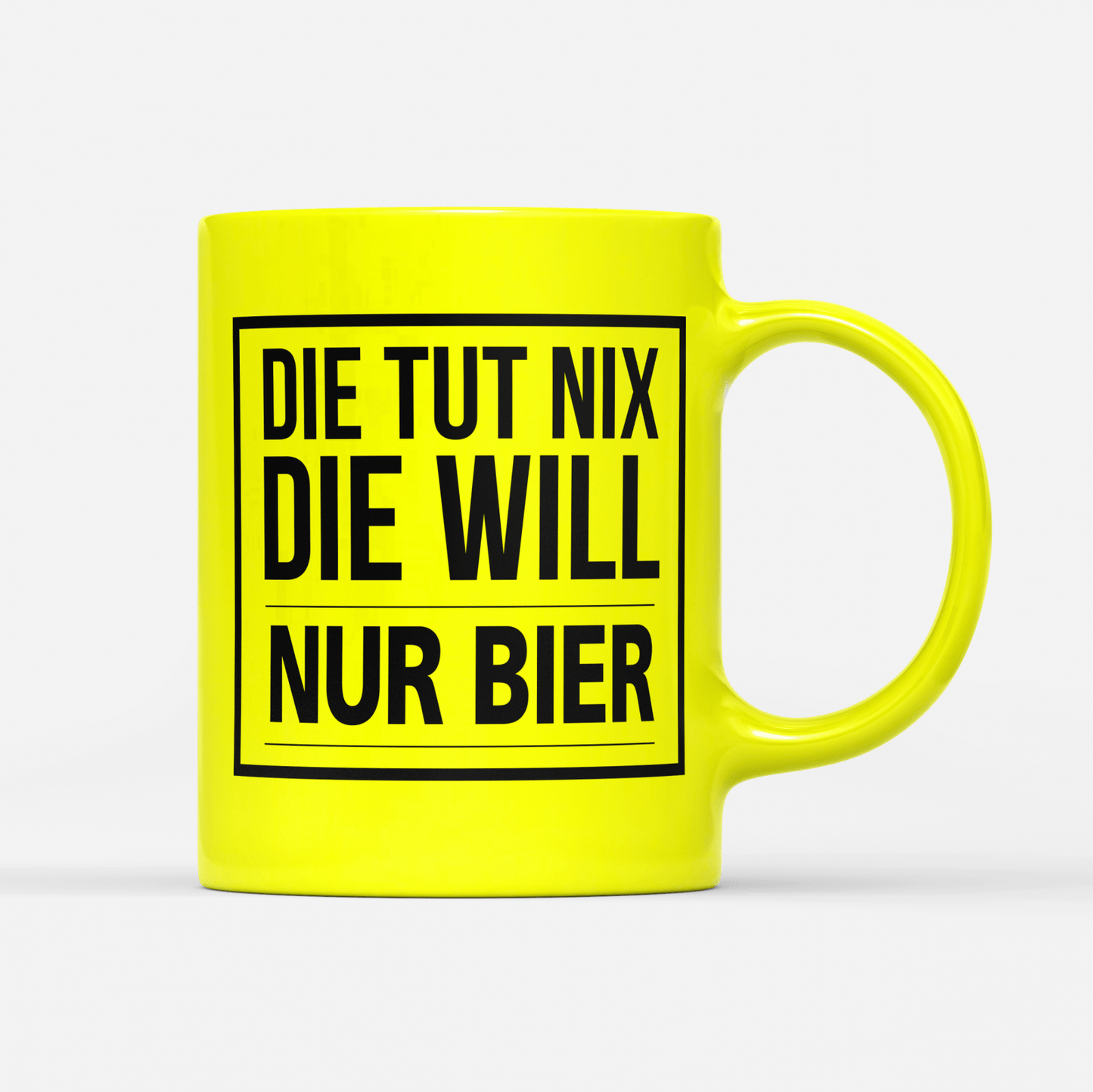 Tasse Neon Die tut nix die will nur Bier