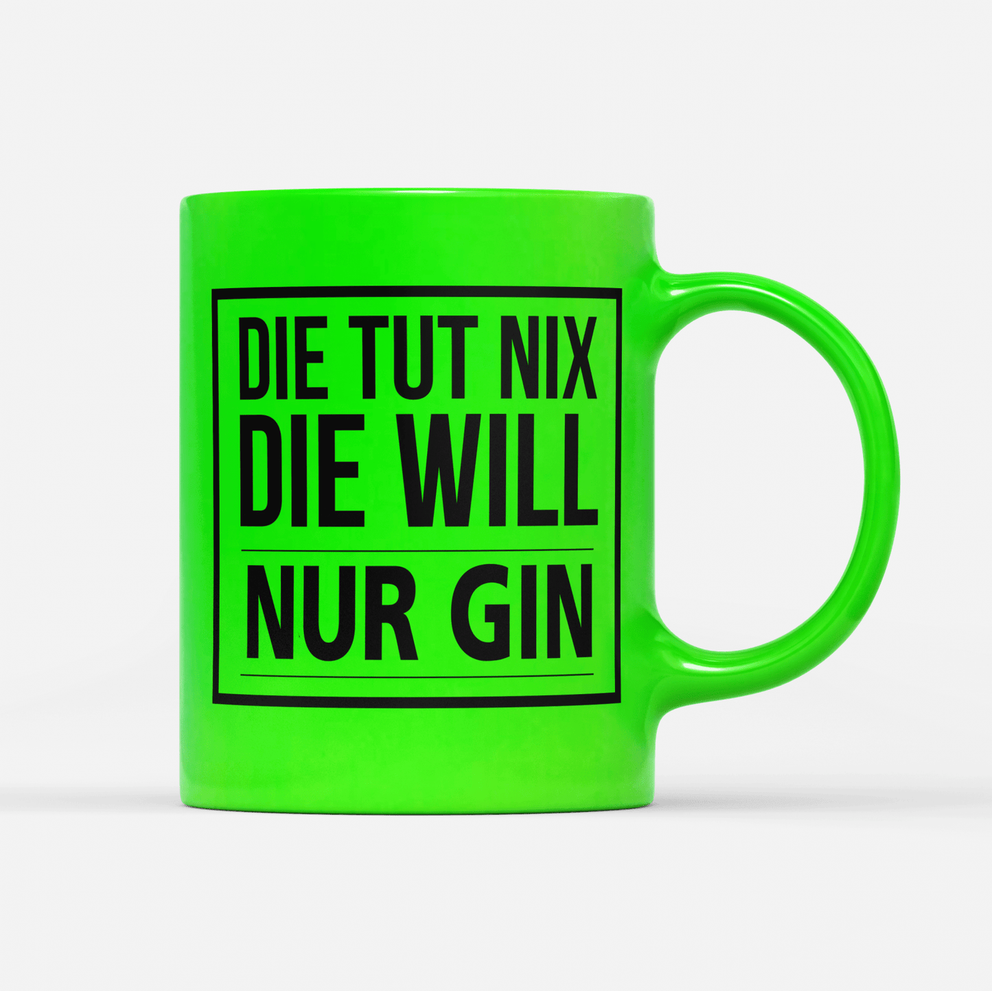 Tasse Neon Die tut nix die will nur Gin