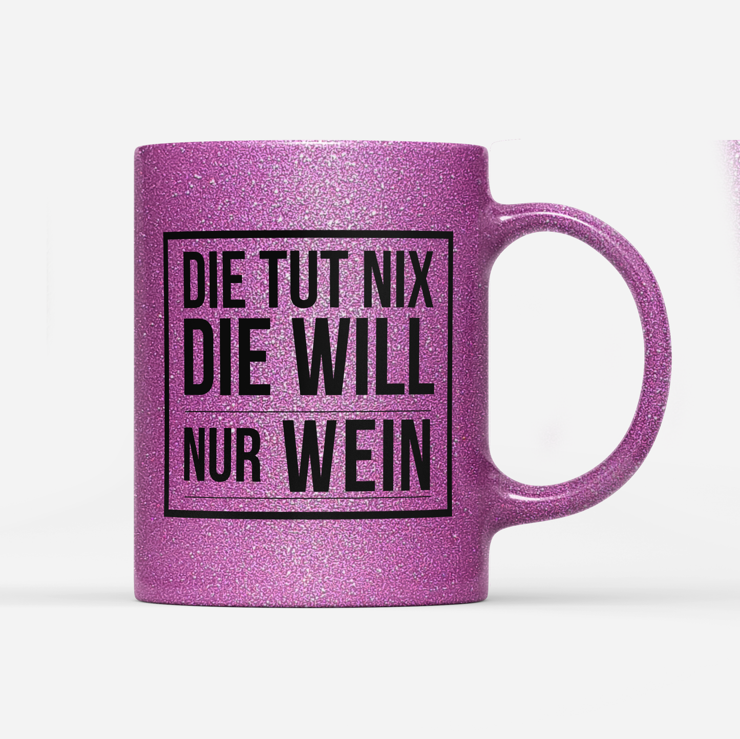 Tasse Glitzer Edition Die tut nix die will nur Wein