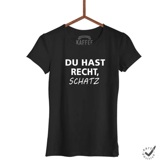 Damen T-Shirt Du hast Recht Schatz