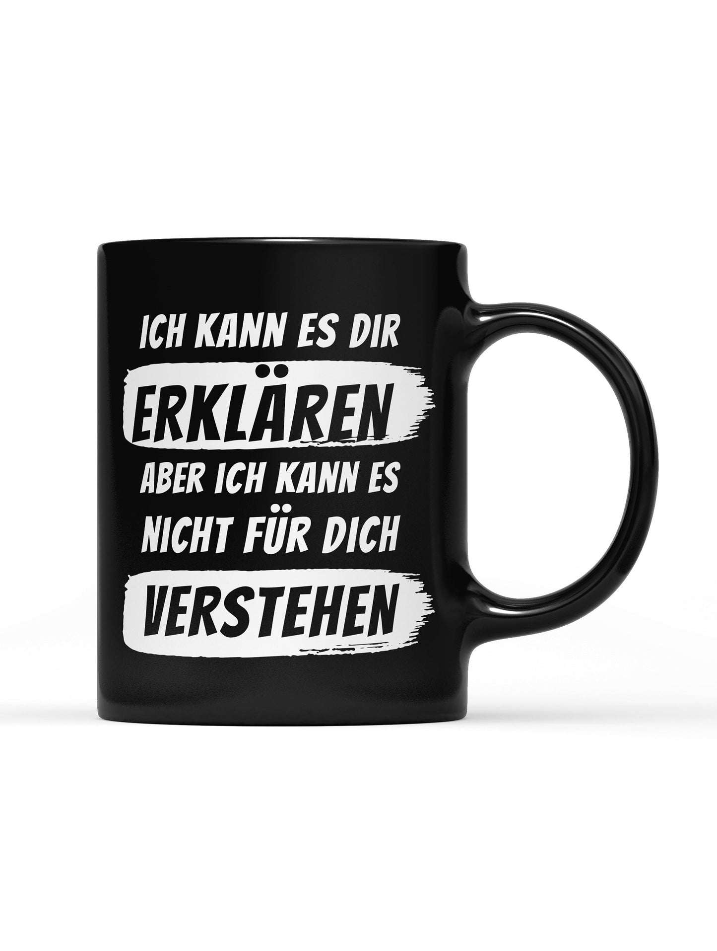 Tasse Black Edition Ich kann es dir erklären aber ich kann es nicht für dich verstehen