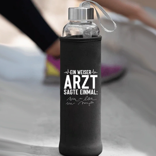 Trinkflasche Ein weiser Arzt sagte einmal