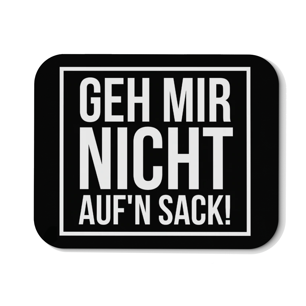 Mousepad Geh mir nicht aufn Sack