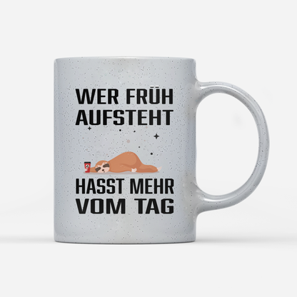 Tasse Magic Wer früh aufsteht hasst mehr vom Tag