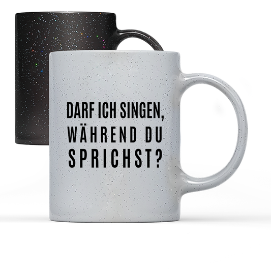 Tasse Magic darf ich singen, während du sprichst?