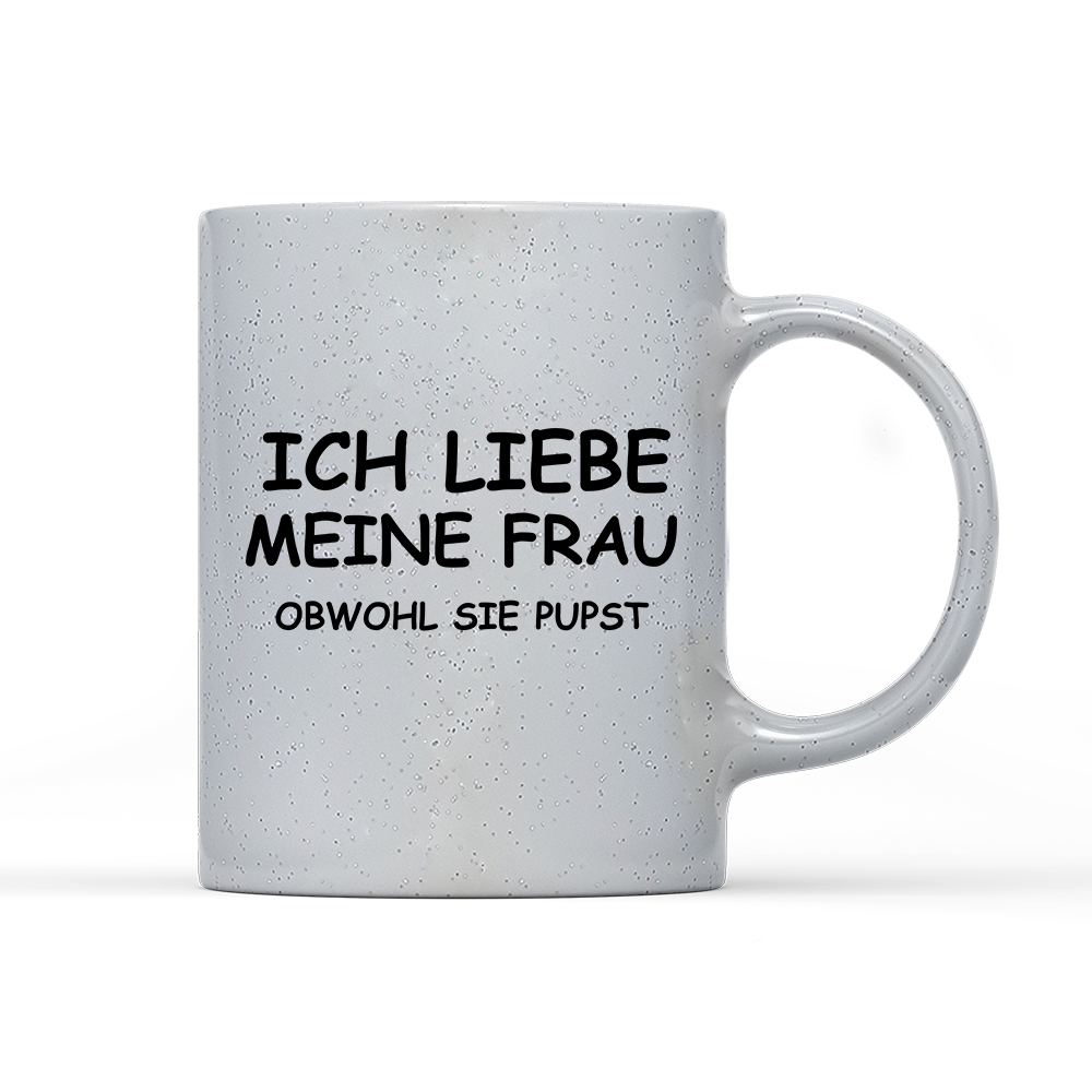 Tasse Magic Ich liebe meine Frau obwohl sie pupst