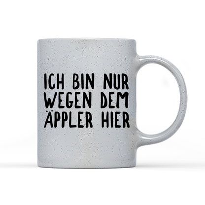 Tasse Magic Ich bin nur wegen dem Äppler hier