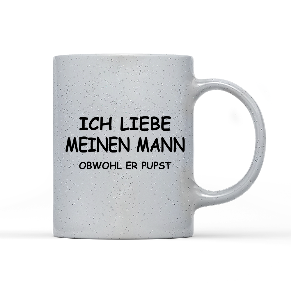 Tasse Magic Ich liebe meinen Mann obwohl er Pupst