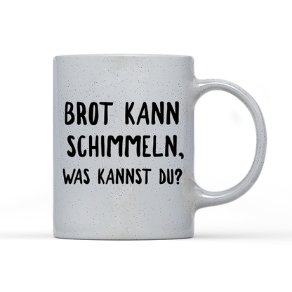 Tasse  Magic Brot kann schimmeln