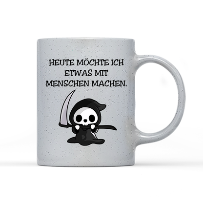 Tasse Magic Heute möchte ich etwas mit Menschen machen.