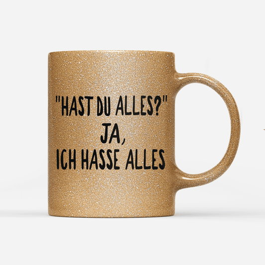 glitzer-tasse-gold- Hast du alles ja, ich hasse alles-min