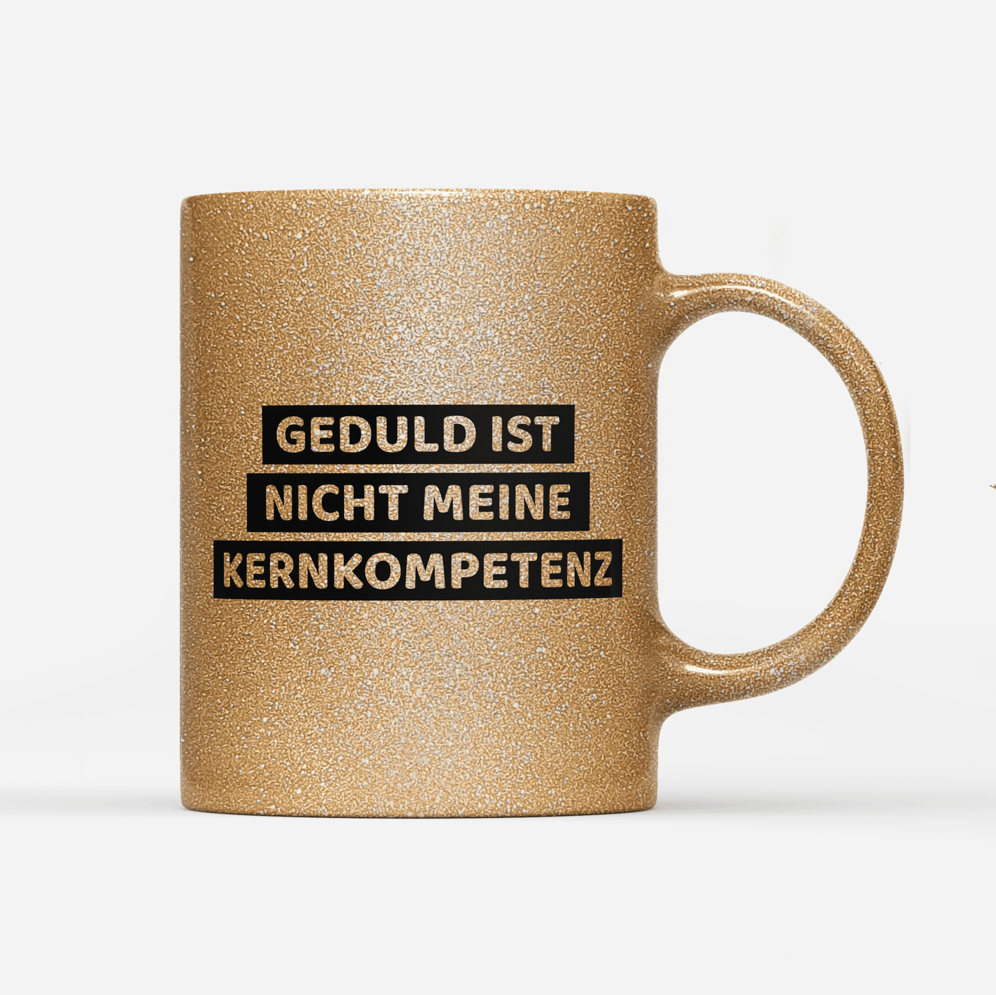 Tasse Glitzer Edition Geduld ist nicht meine Kernkompetenz