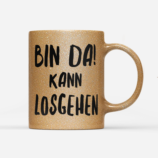 Tasse Glitzer Edition Bin da kann losgehen