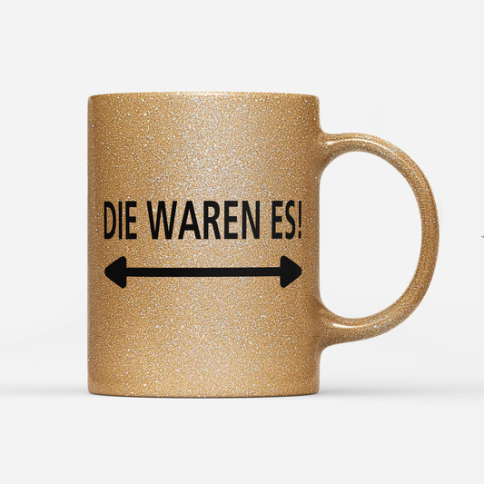 Tasse Glitzer Edition Die waren es