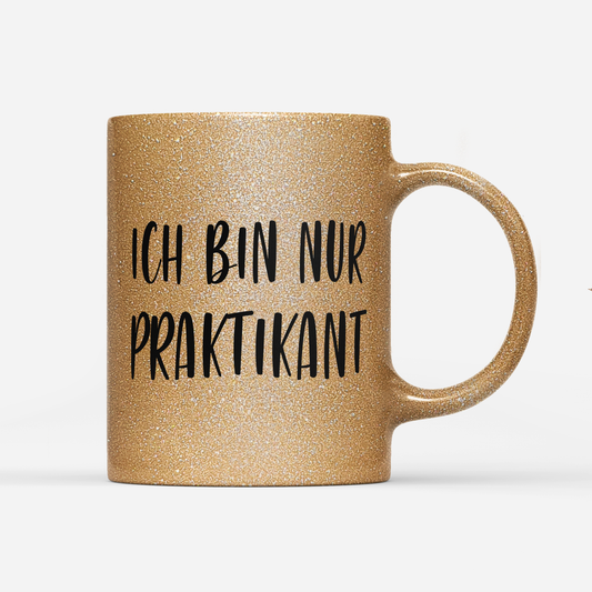 Tasse Glitzer Edition Ich bin nur Praktikant