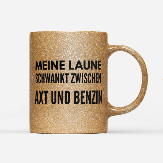 Tasse Glitzer Edition Meine Laune schwankt zwischen Axt und Benzin