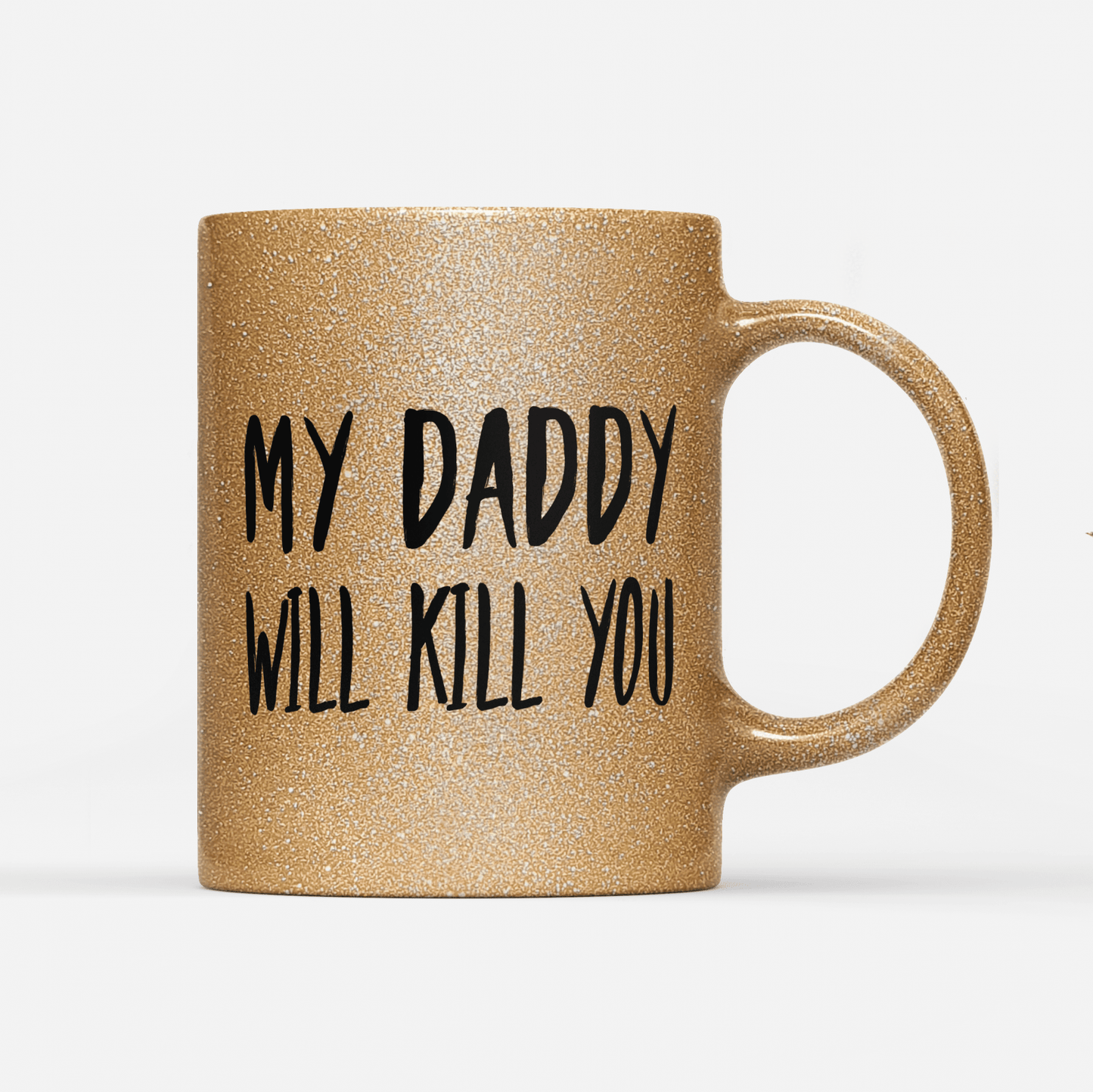 Tasse Glitzer Edition My Daddy will Kill you