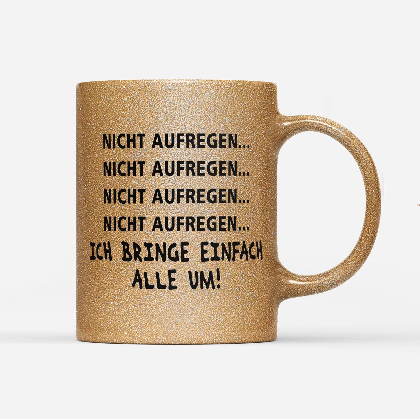 Tasse Glitzer Edition Nicht aufregen