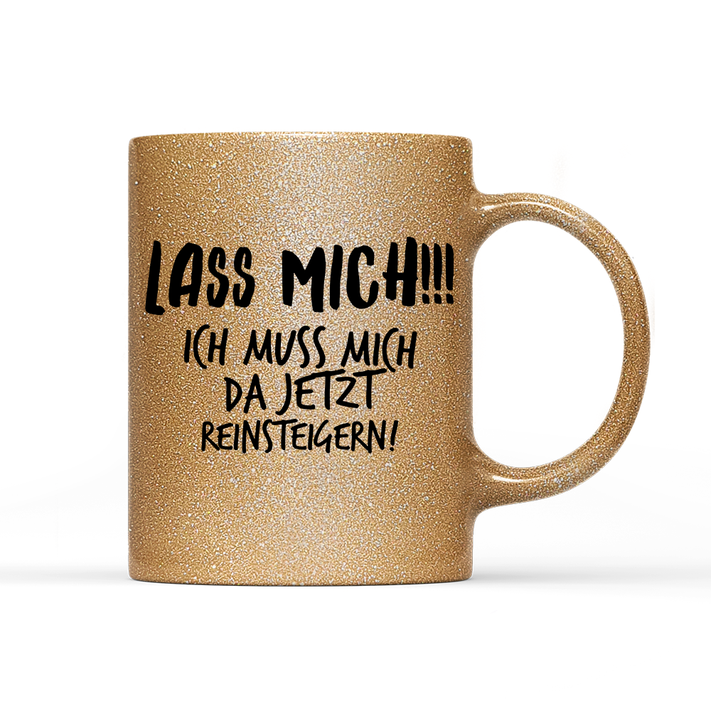 Tasse Glitzer Lass mich