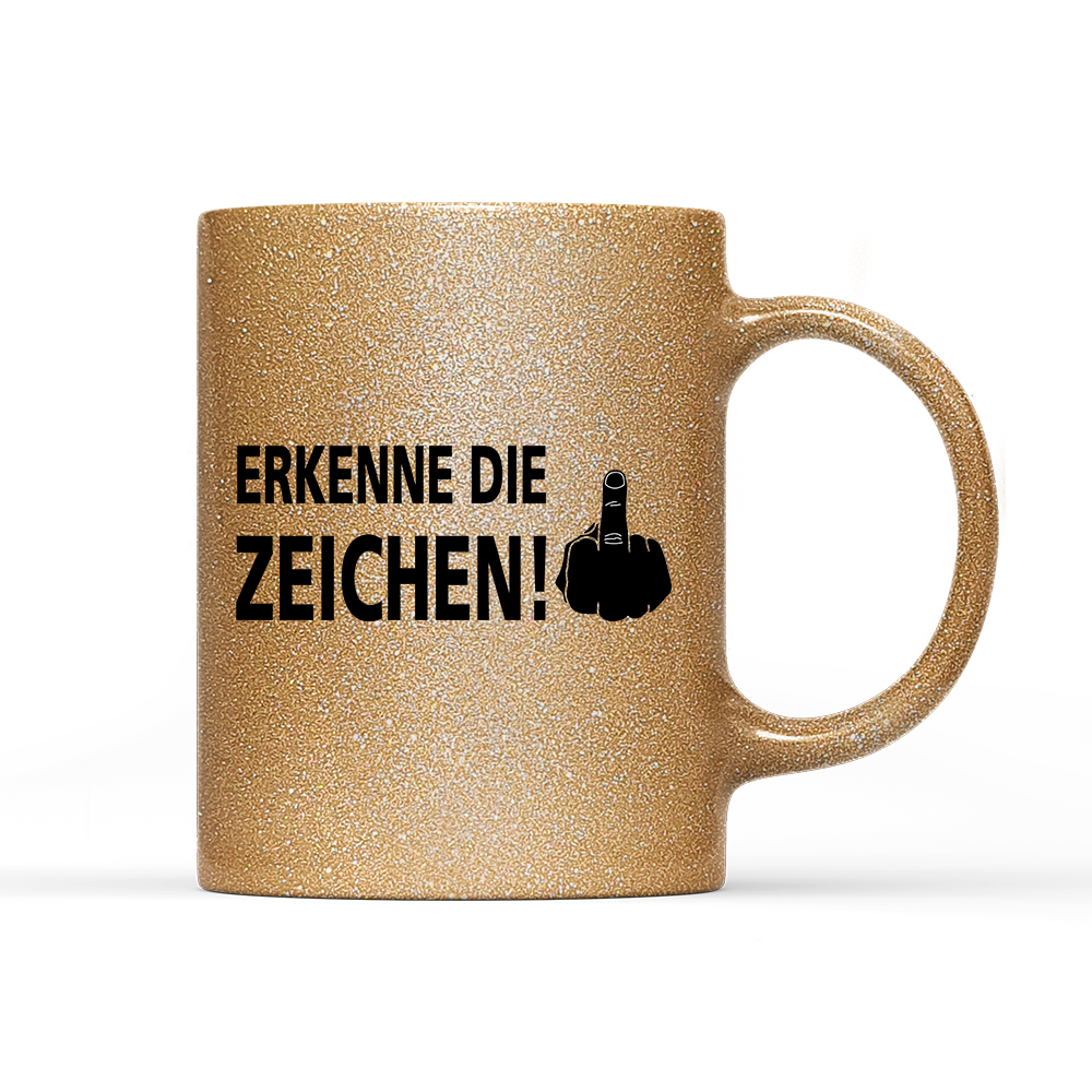 Tasse Glitzer Edition Erkenne die Zeichen