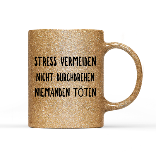Tasse Glitzer Edition Stress vermeiden