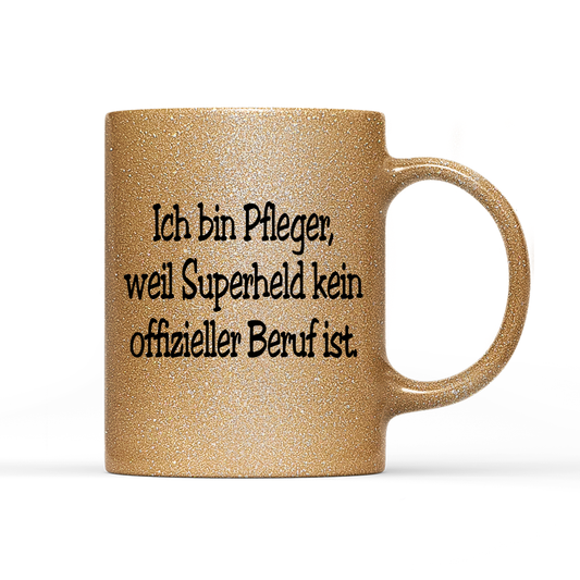 Tasse Glitzer Edition Pfleger, weil Superheld kein offizieller Beruf ist.