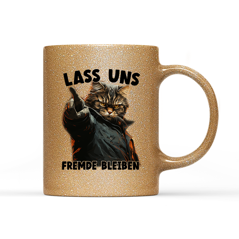 Tasse Glitzer Edition Lass uns Fremde bleiben