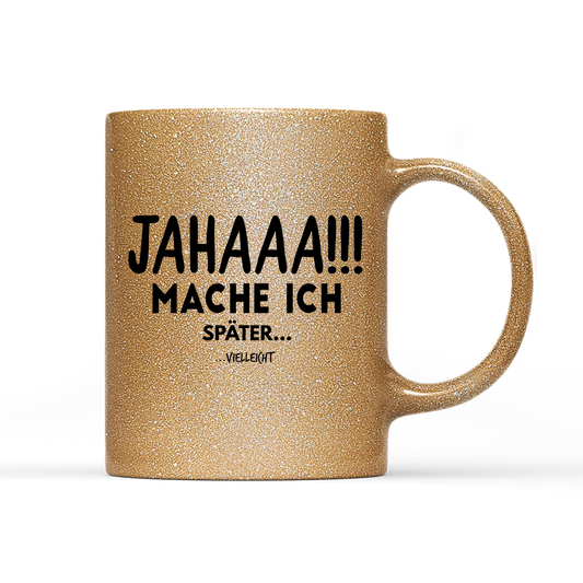 Tasse Glitzer Edition Mache Ich