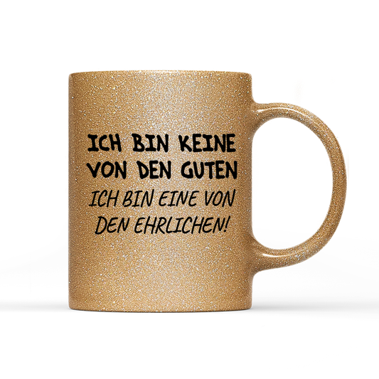 Tasse Glitzer Edition Ich bin keine von den guten