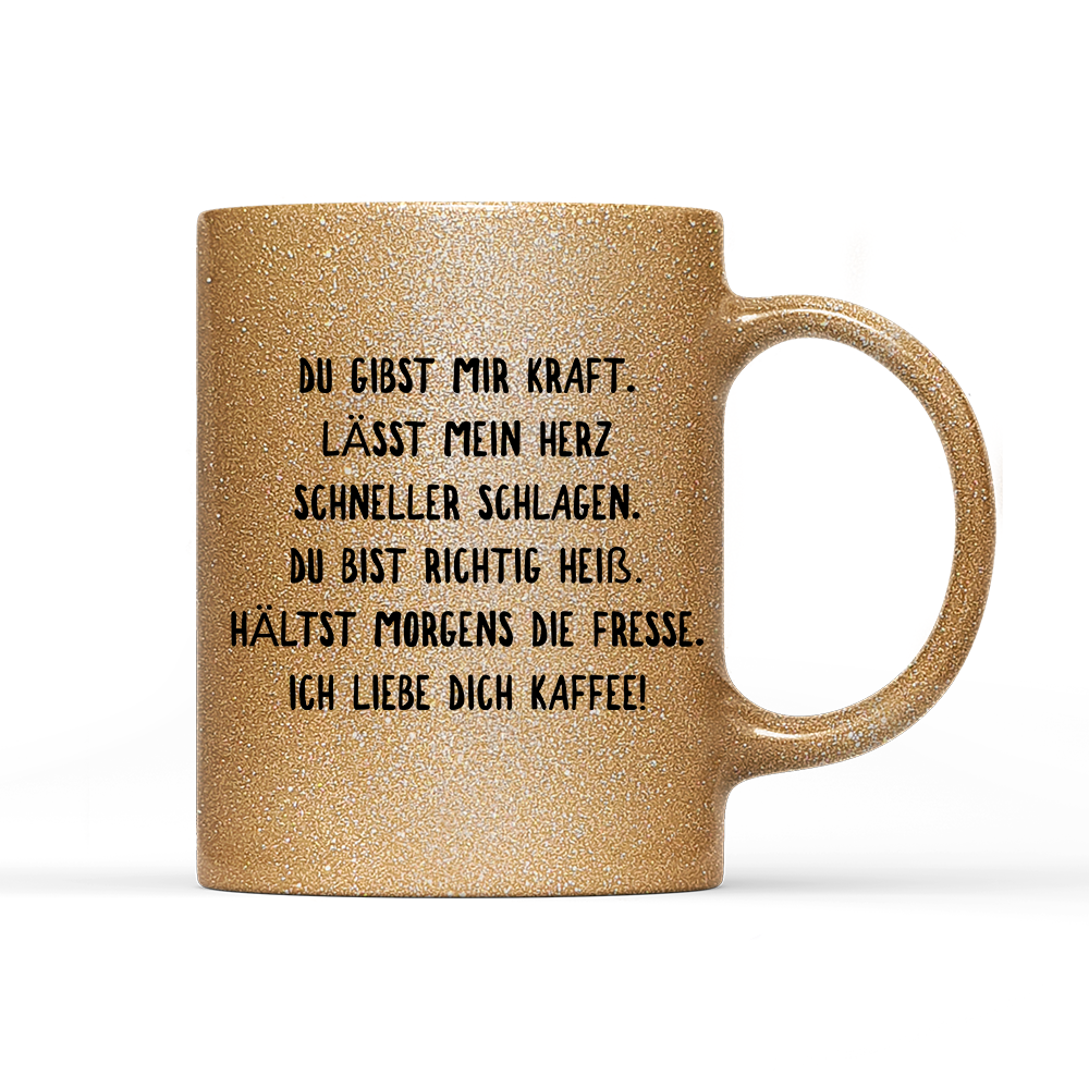 Tasse Glitzer Du gibst mir Kraft