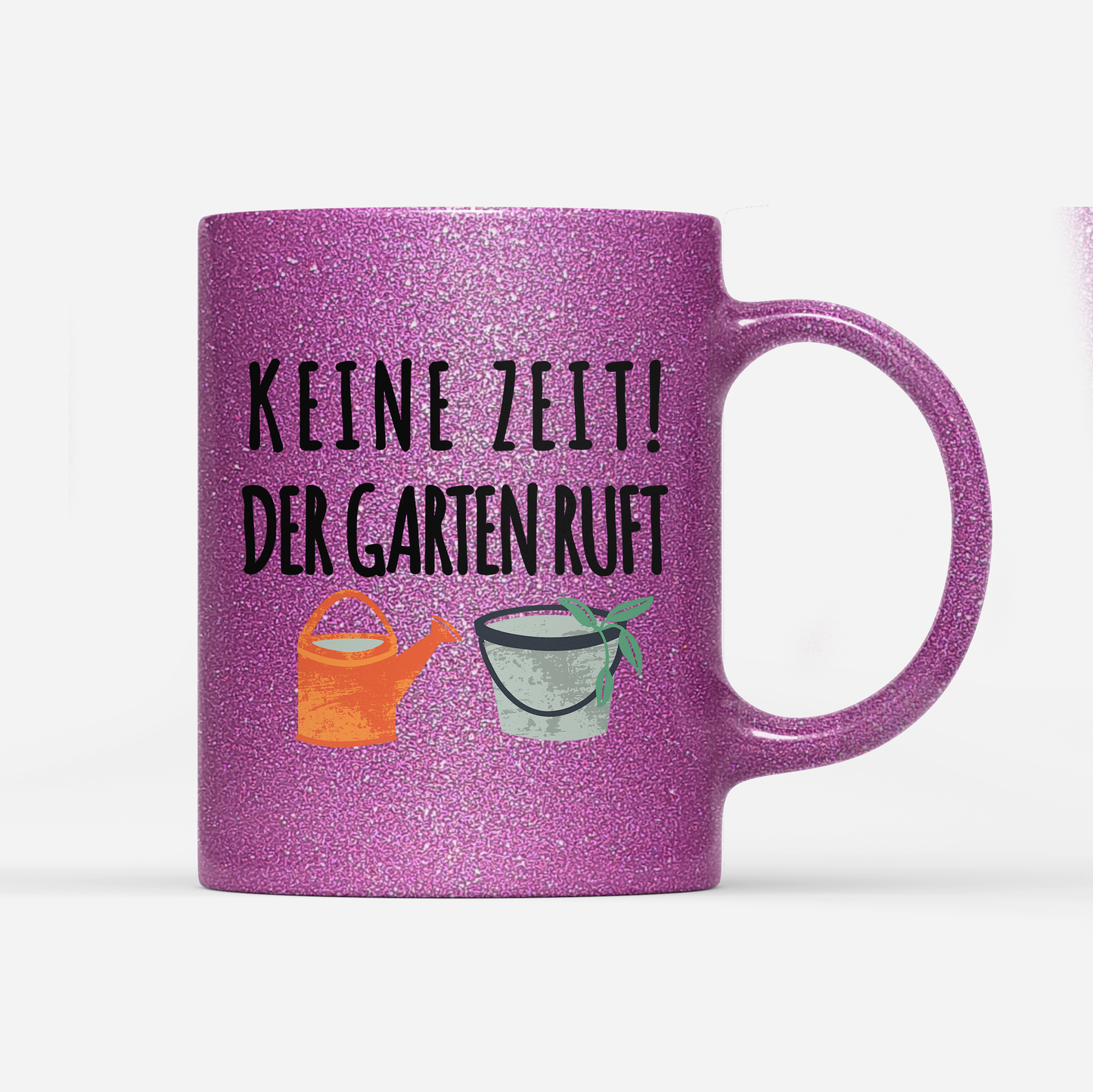 Tasse Glitzer Edition Keine Zeit der Garten ruft