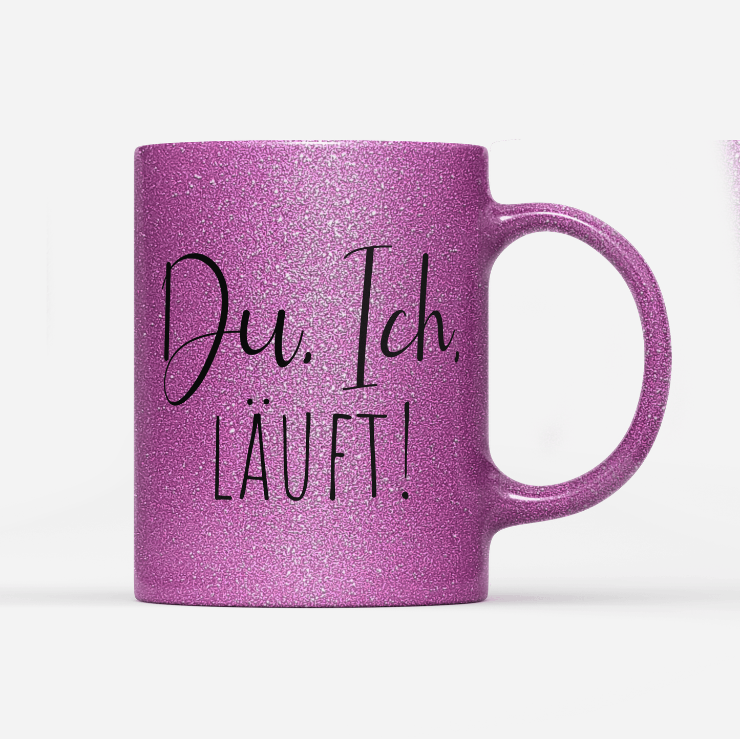 Tasse Glitzer Edition Du Ich läuft