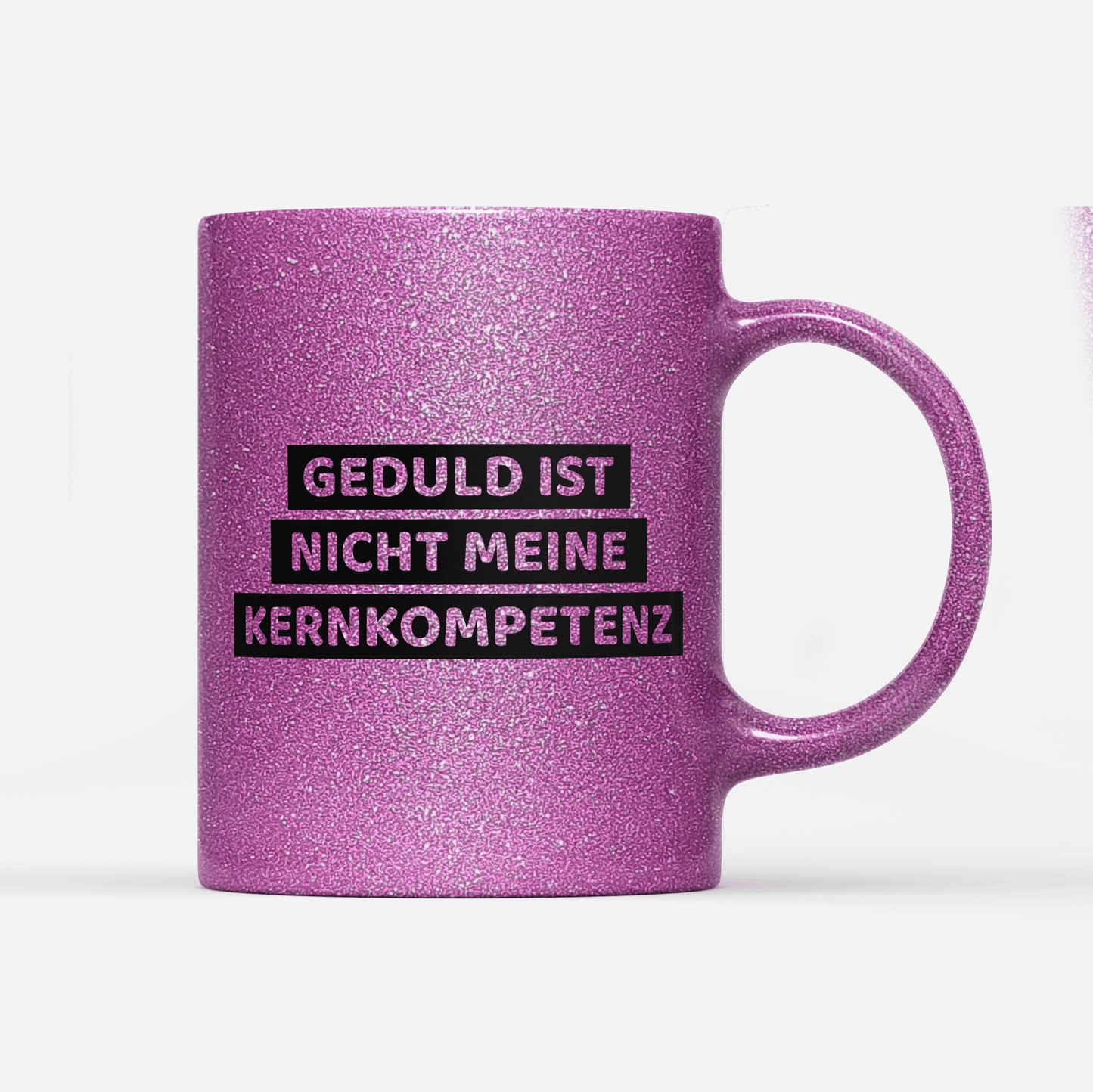 Tasse Glitzer Edition Geduld ist nicht meine Kernkompetenz