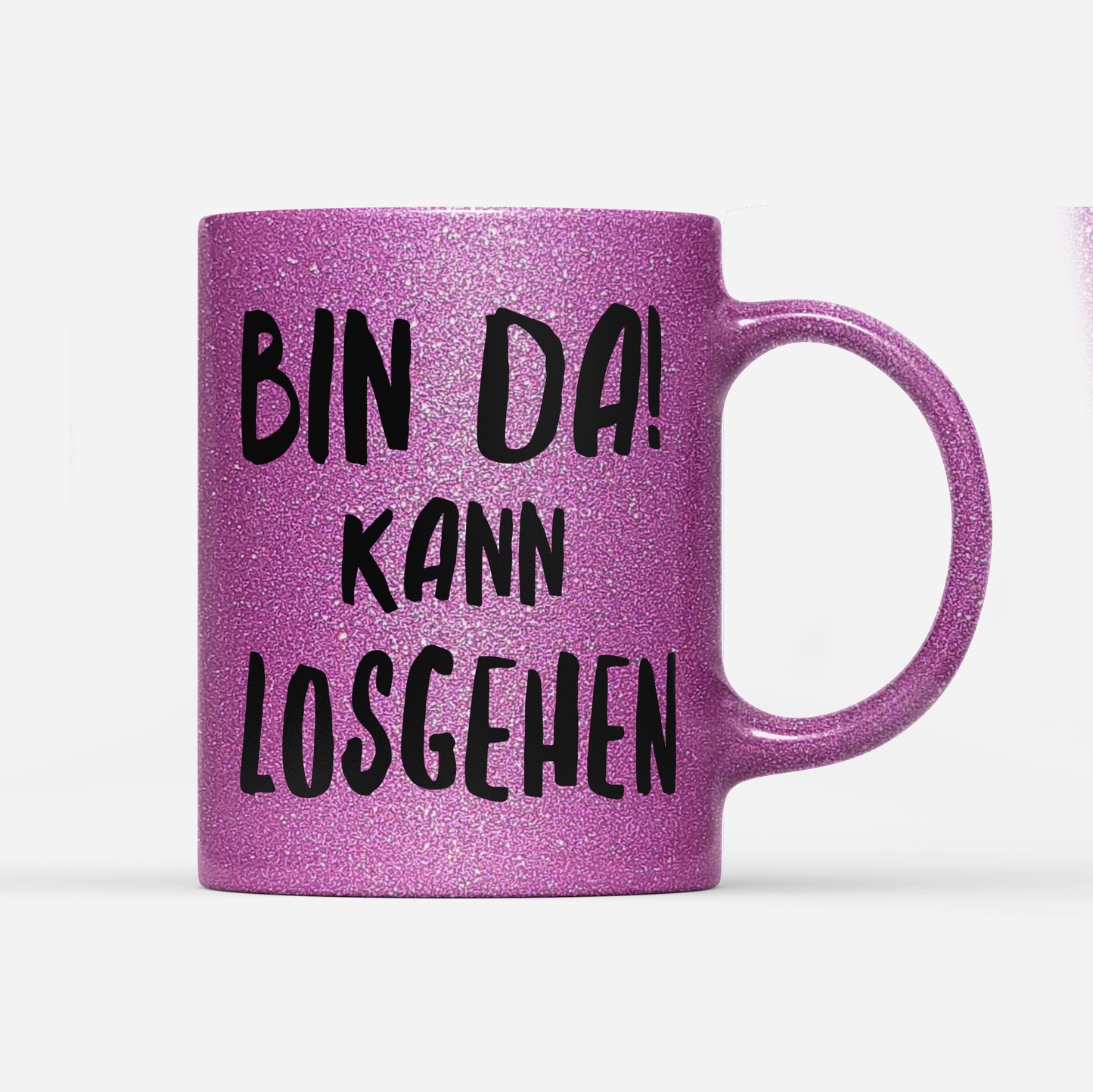 Tasse Glitzer Edition Bin da kann losgehen