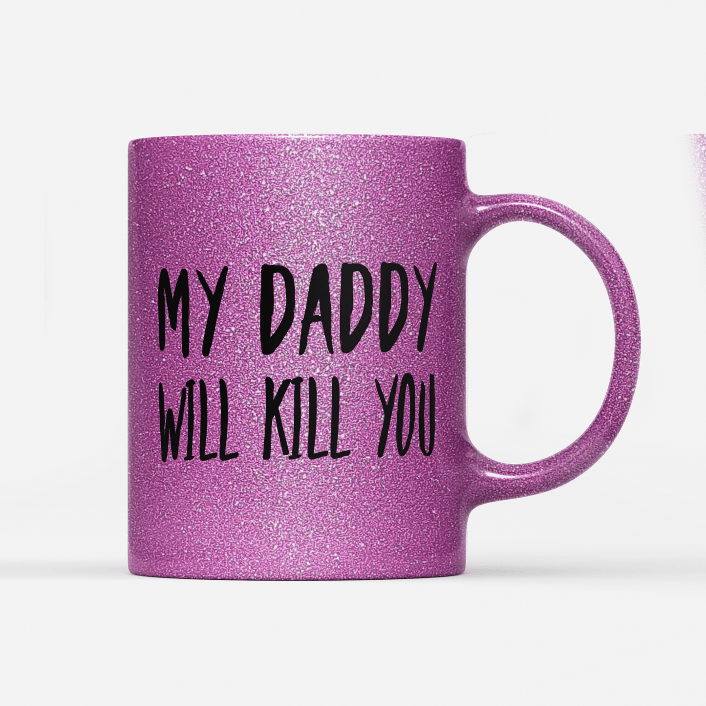 Tasse Glitzer Edition My Daddy will Kill you