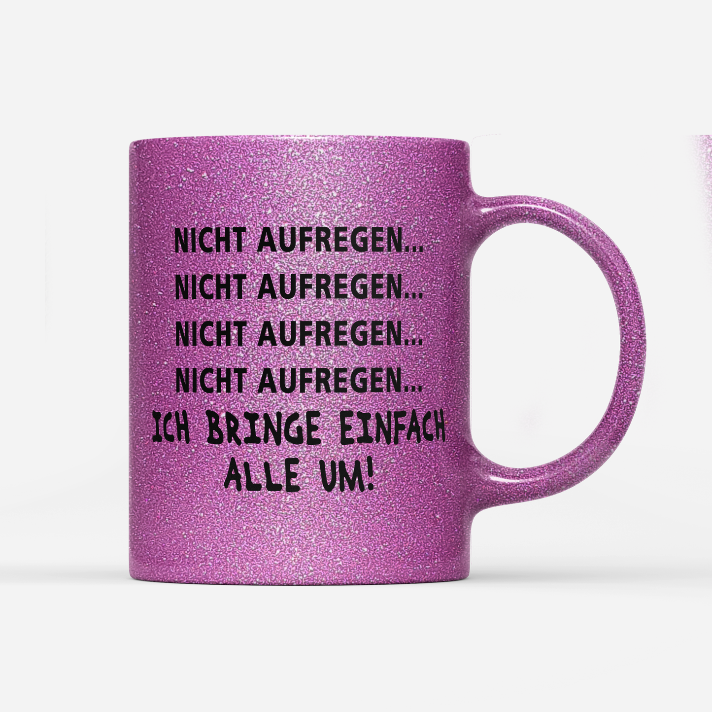 Tasse Glitzer Edition Nicht aufregen