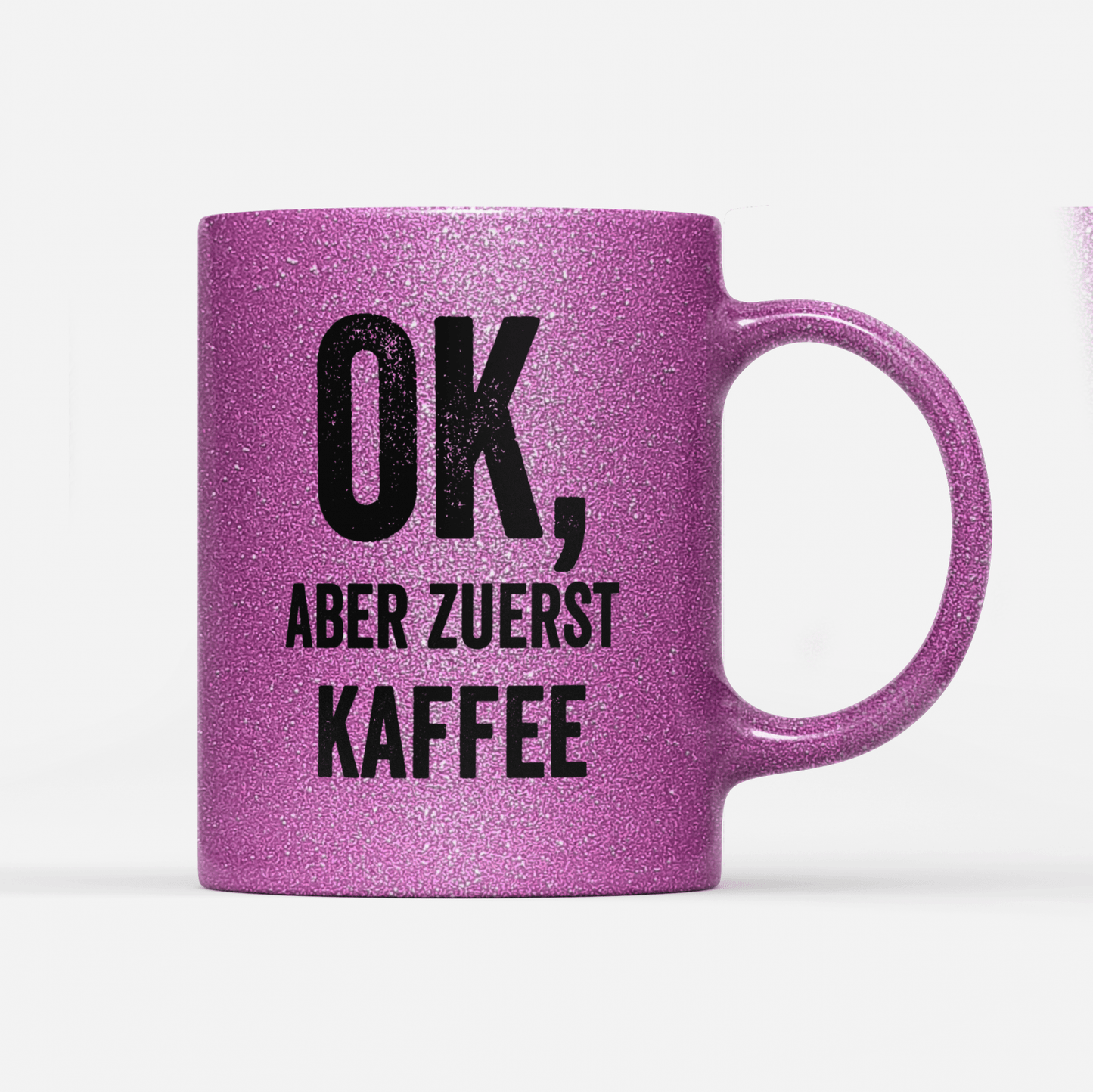 Tasse Glitzer Edition Ok aber zuerst Kaffee V2
