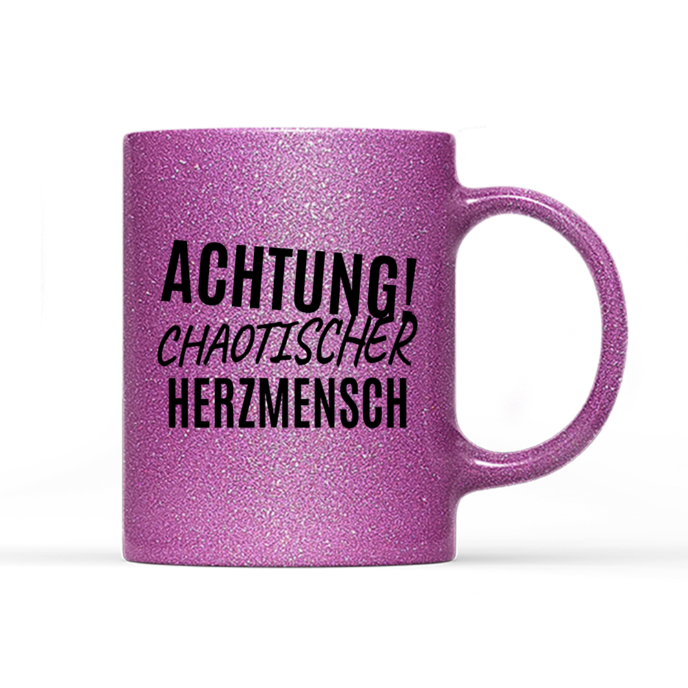 Tasse Glitzer Edition Achtung chaotischer Herzmensch