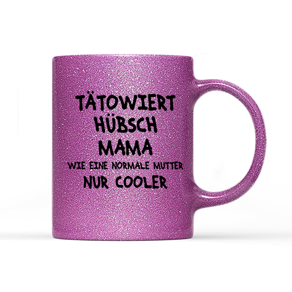 Tasse Glitzer Edition Tätowiert Hübsch Mama