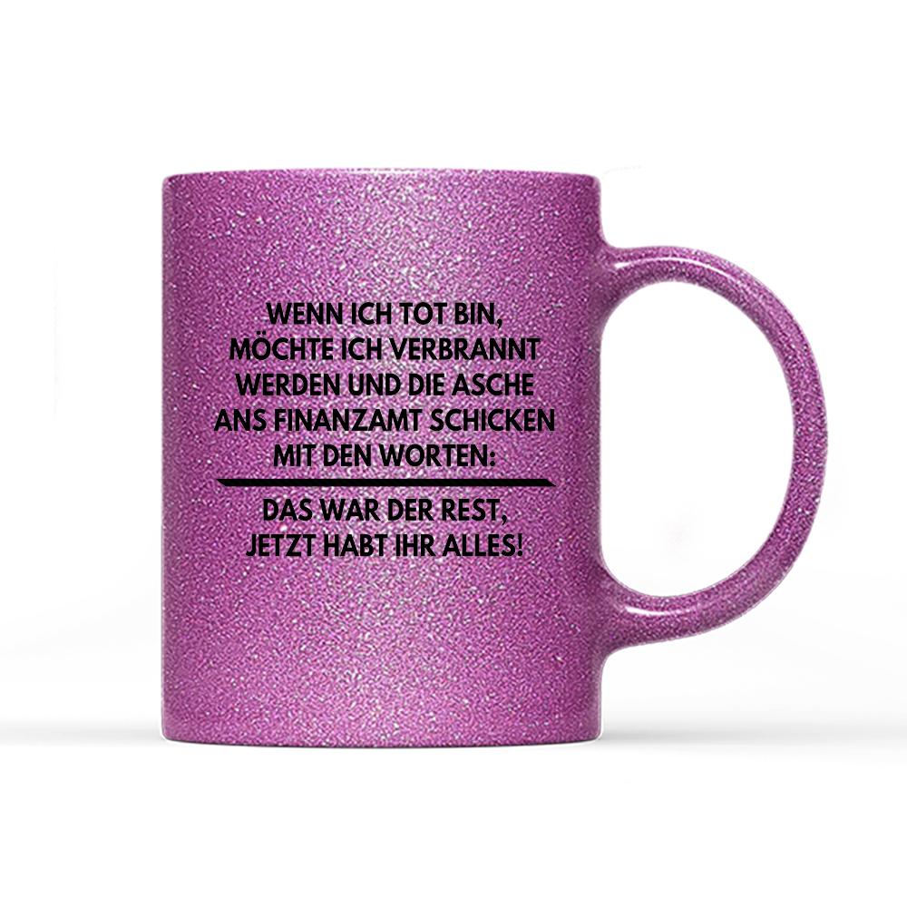 Tasse Glitzer Edition Wenn ich tot bin