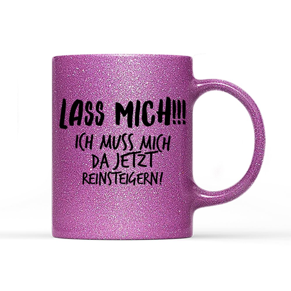 Tasse Glitzer Lass mich