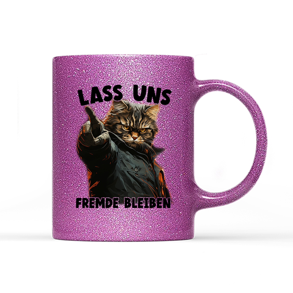 Tasse Glitzer Edition Lass uns Fremde bleiben