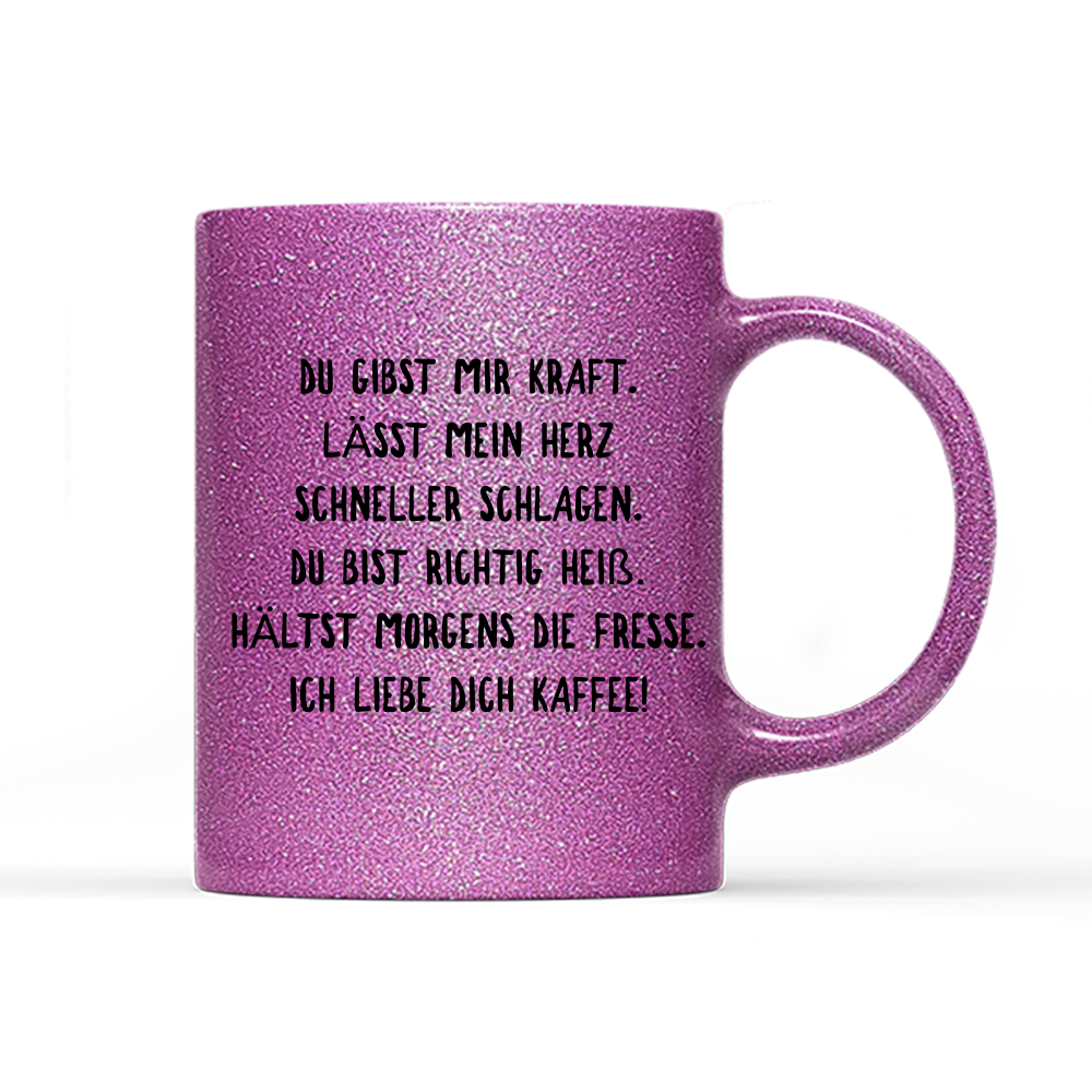 Tasse Glitzer Du gibst mir Kraft