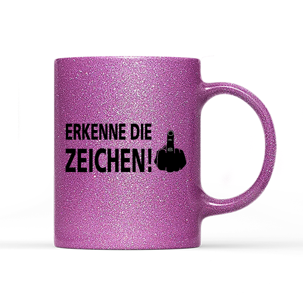 Tasse Glitzer Edition Erkenne die Zeichen