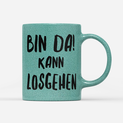 Tasse Glitzer Edition Bin da kann losgehen